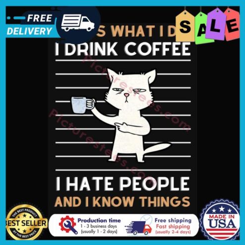 White cat thats what I do I drink coffee I hate people and I know things shirt