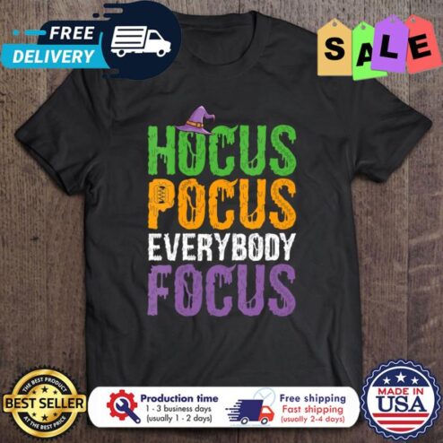 Witch hocus pocus everybody focus halloween shirt