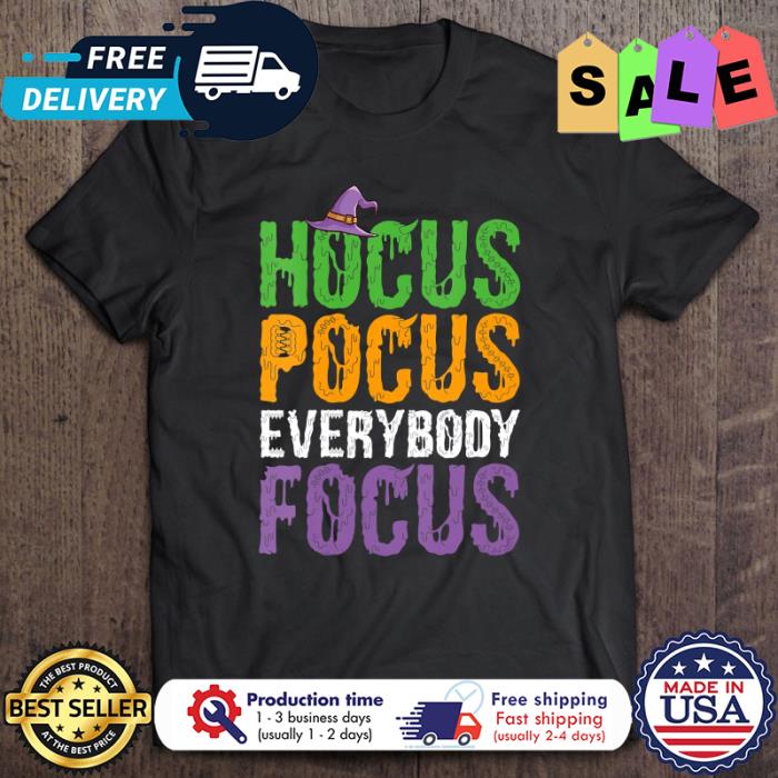 Witch hocus pocus everybody focus halloween shirt