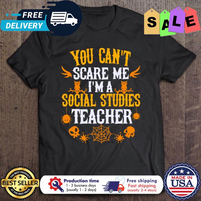 You cant sace me im a soical studies teacher halloween shirt
