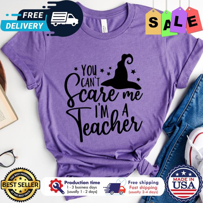 You cant scare me im a teacher halloween shirt