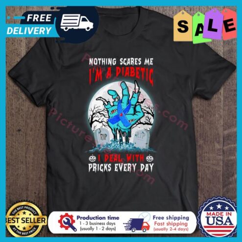 Zombie nothing scares me im a diabetic I deal with pricks every day Diabetes Awareness Halloween shirt