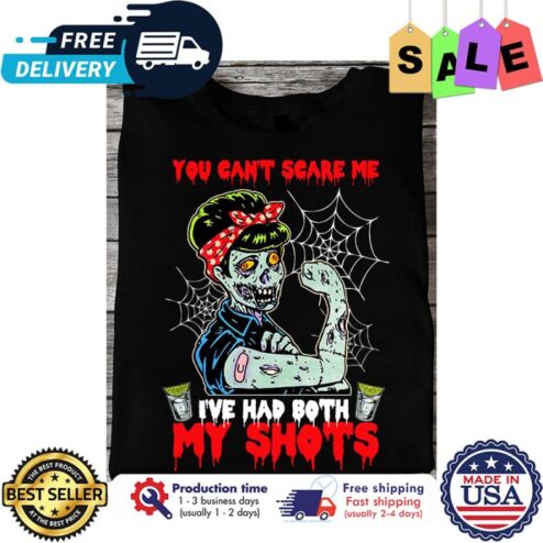 Zombie tequila you cant scare me ive had both my shots halloween shirt