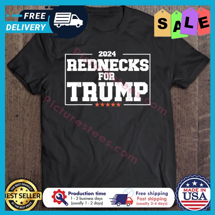 2024 rednecks for Trump shirt
