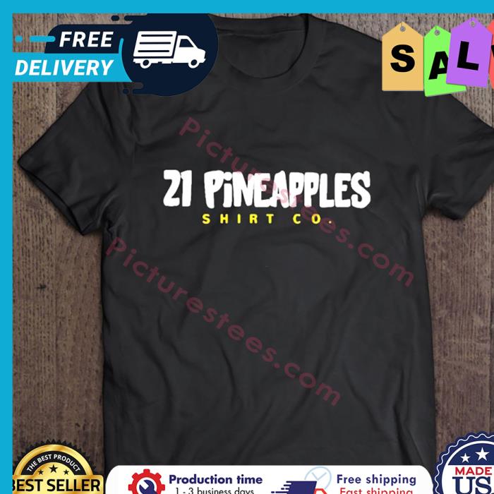 21 Pineapples Shirt Co shirt