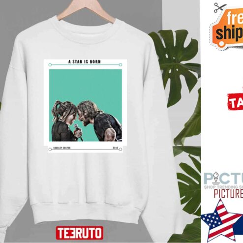 A Star Is Born Movie Lady Gaga Bradley Cooper Shirt