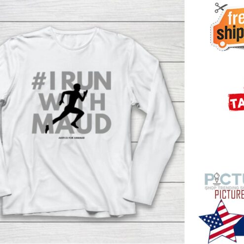 Ahmaud Arbery Shirt I Run With Maud Long Sleeve Shirt