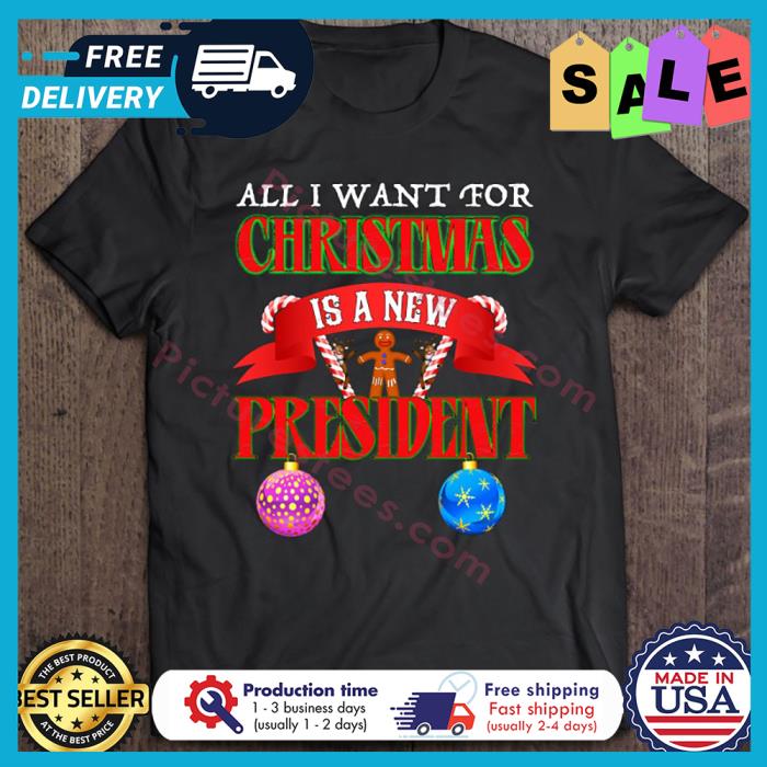 All I Want For Christmas Is A New President Gingerbread shirt