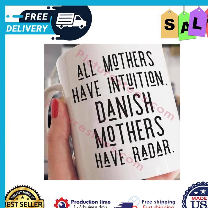 All mothers have intuition danish mothers have radar mug