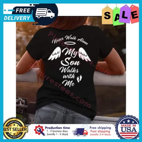 Angel Wings Never walk alone my son walks with me shirt