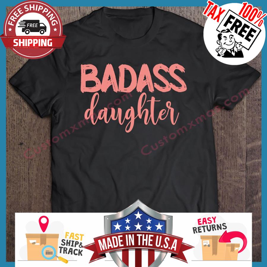Badass Daughter shirt