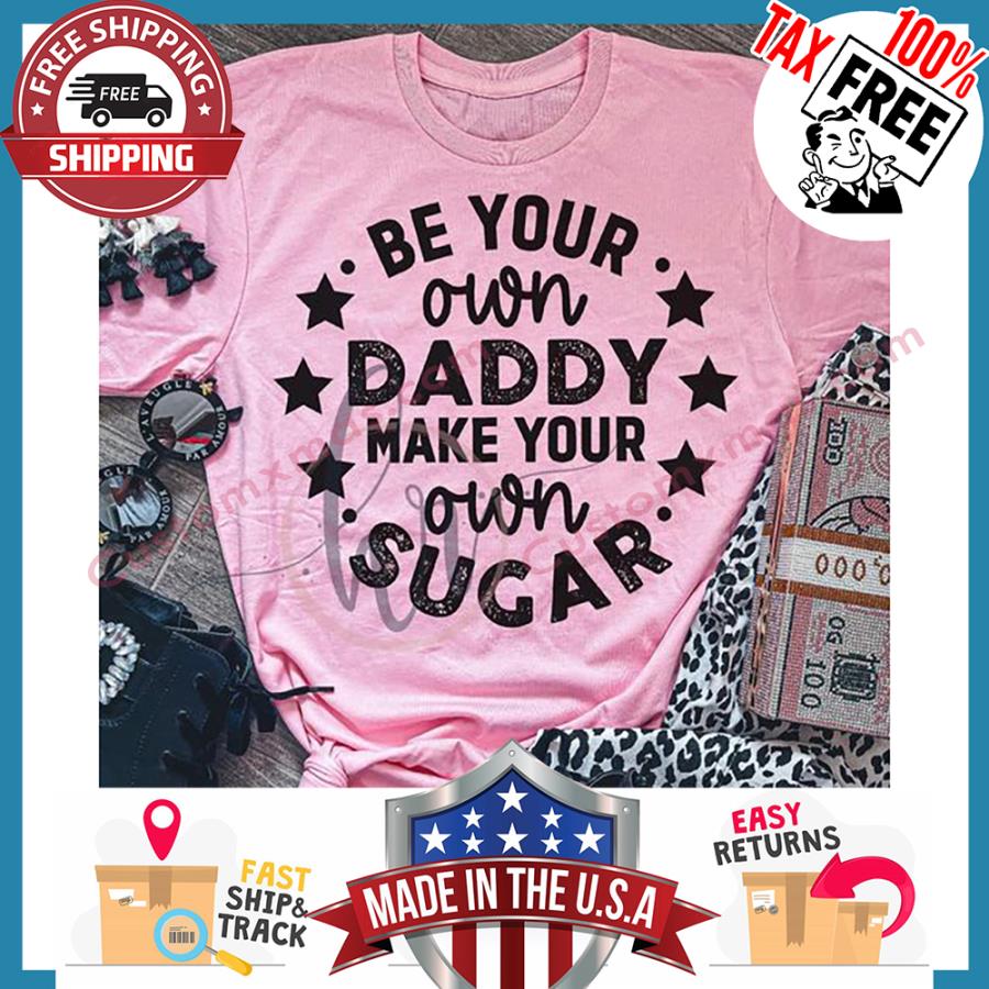 Be Your Own Daddy Make Your Own Sugar hoodie