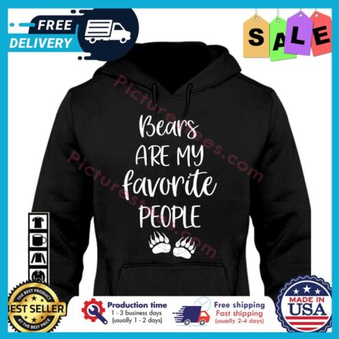 Bears are my favorite people shirt