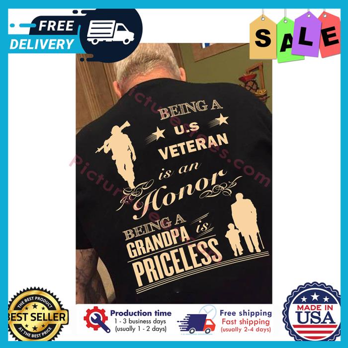 Being a US veteran is an honor being a grandpa is priceless shirt