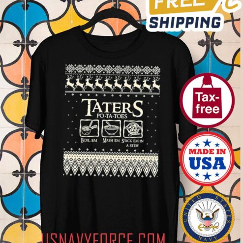 Christmas Ugly pattern LOTR Taters Potatoes Shirt, Boil _em mash em stick em in a stew shirt, Christmas shirt