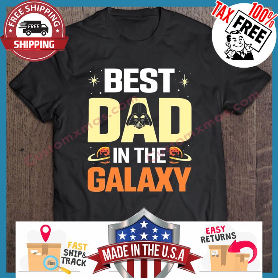 Best Dad In The Galaxy shirt