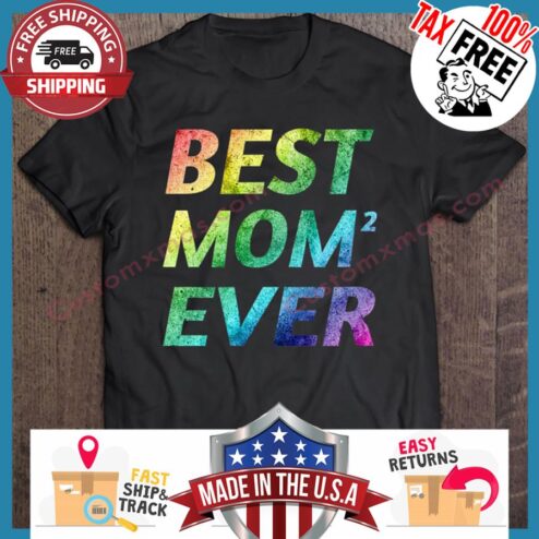 Best Mom Ever Lgbt shirt
