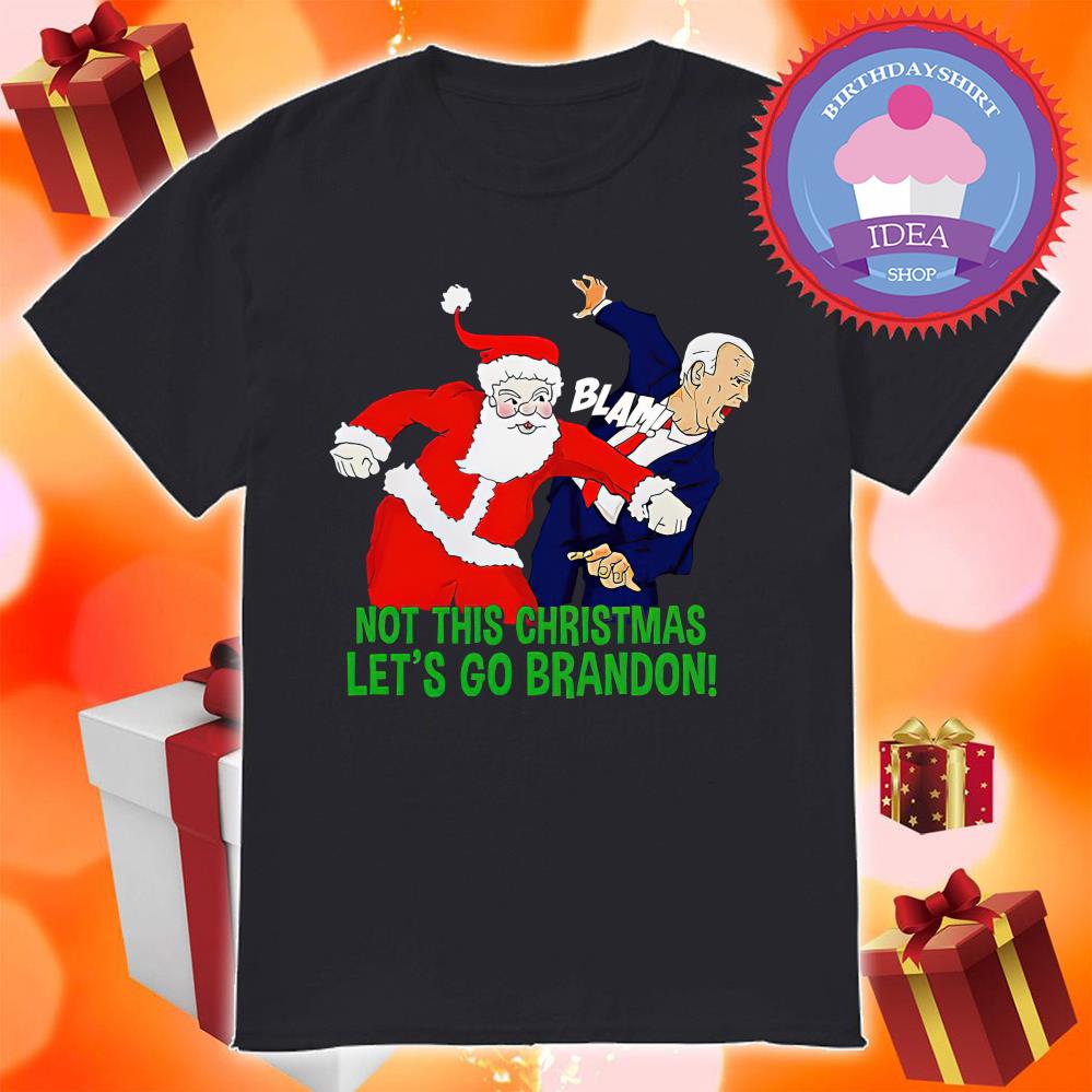 Santa Claus punch Biden Not This Christmas Let's Go Brandon shirt