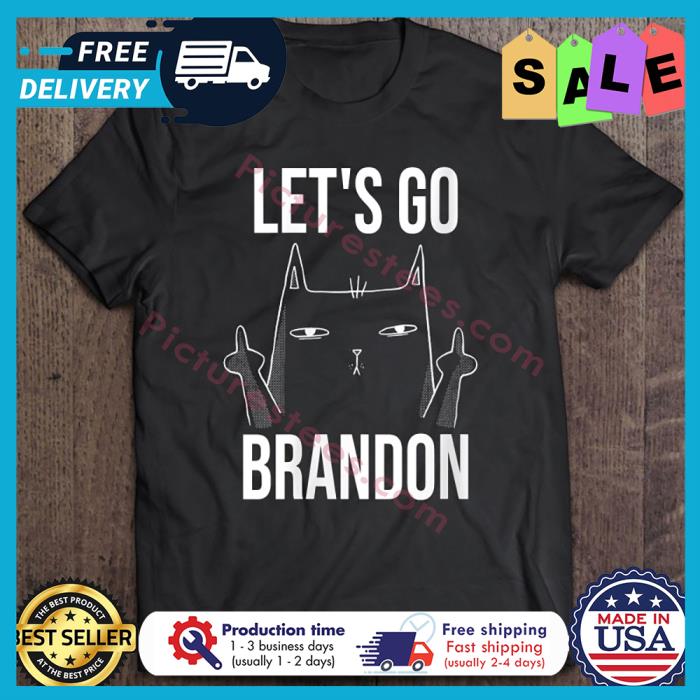 Black cat fuck lets go Brandon shirt