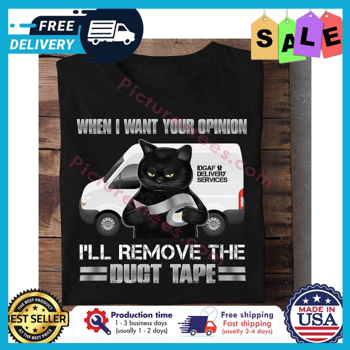 Black cat when I want your opinion ill remove the duct tape shirt