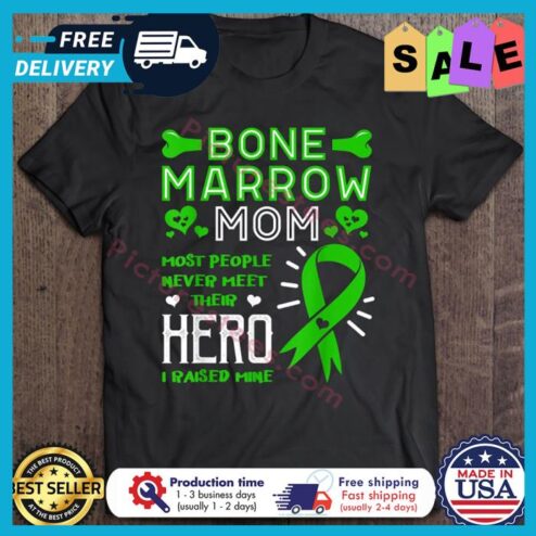 Bone marrow mom most people never meet then hero I raised mine shirt