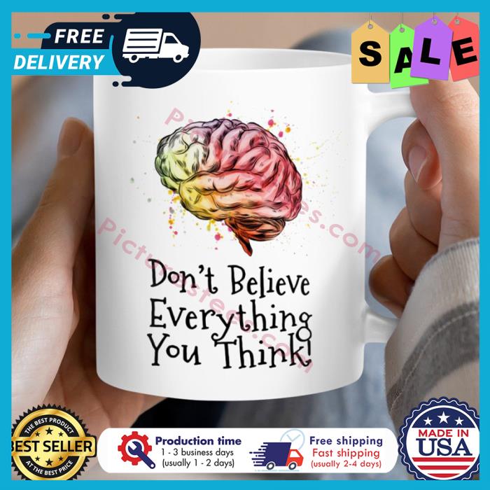 Brain dont believe everything you think mug