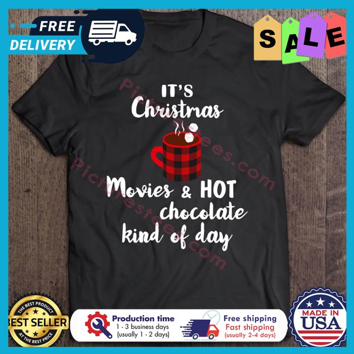 Buffalo Its A Christmas Movie And Hot Chocolate Kind Of Day shirt