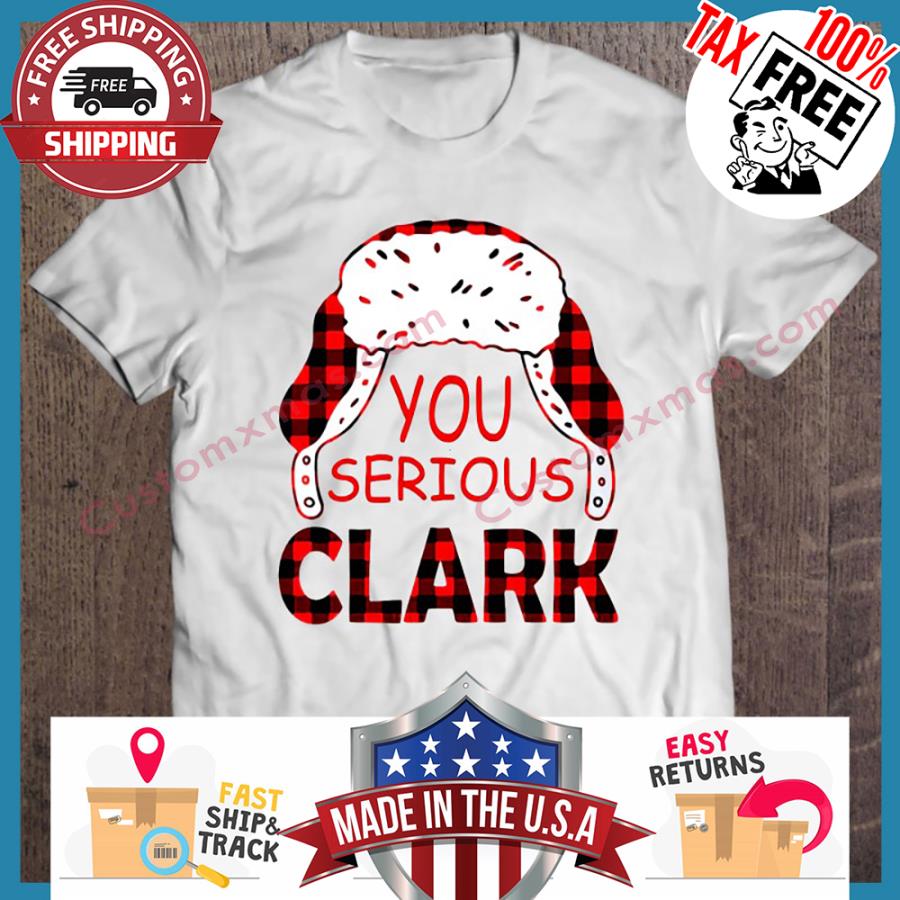 Buffalo Plaid You Serious Clark Christmas shirt