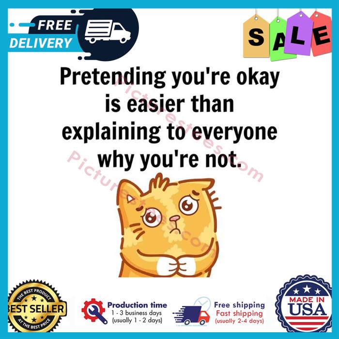 Cat pretending youre okay is easier than explaining to everyone why youre not shirt