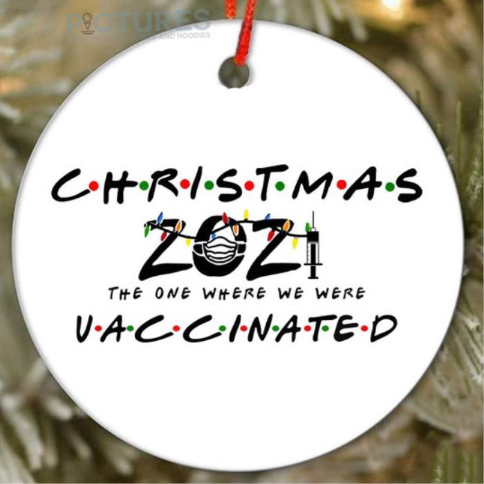 Christmas 2021 the one where we were vaccinated ornament