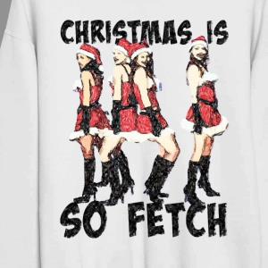 Christmas Is So Fetch Lindsay Lohan Mean Girls Shirt