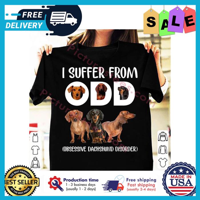 Dachshund I suffer from ODD obsessive dachshund disorder shirt