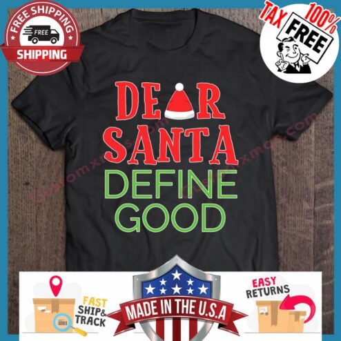 Dear Santa Define Good Christmas shirt