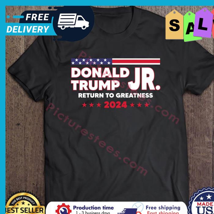 Donald Trump Jr Return To Greatness 2024 American Flag shirt