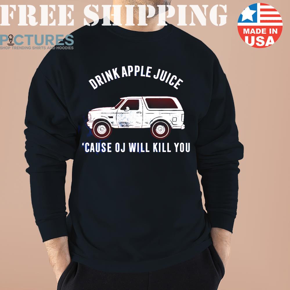 Drink Apple Juice Cause Oj Will Kill You Barstool Sports Barstool U Sweater, Sweatshirt, Hoodie