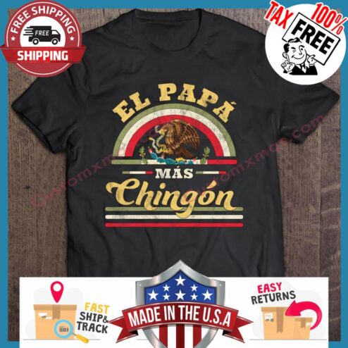 El Papa Mas Chingon shirt