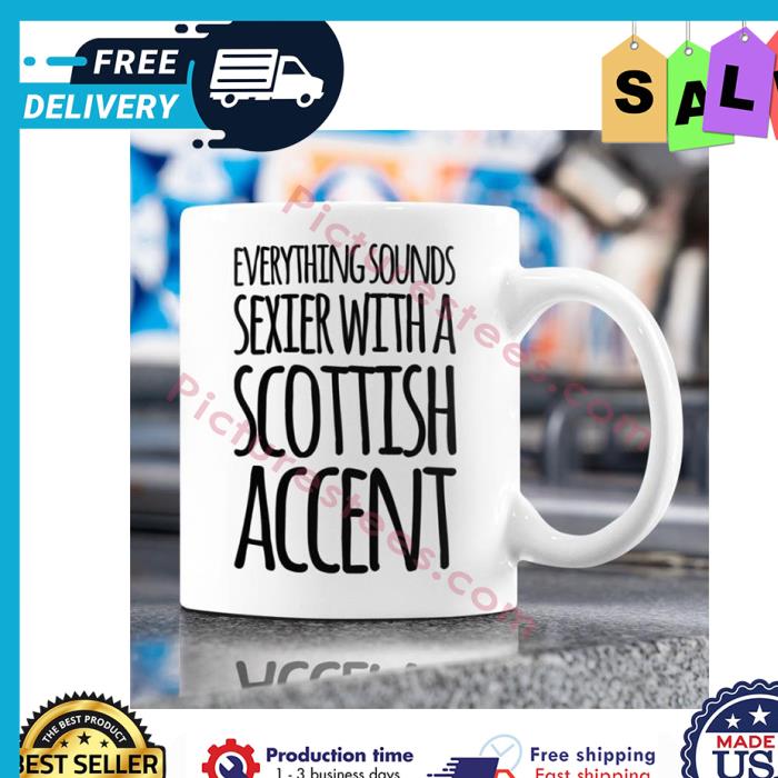 Everything sounds sexier with a scottish accent mug