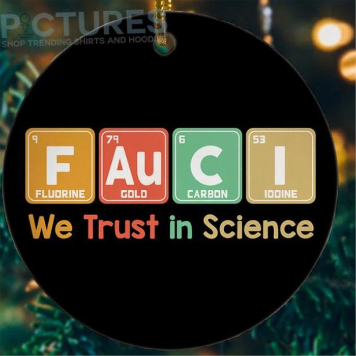 Fauci Chemistry Element We Trust In Science Christmas Ornament
