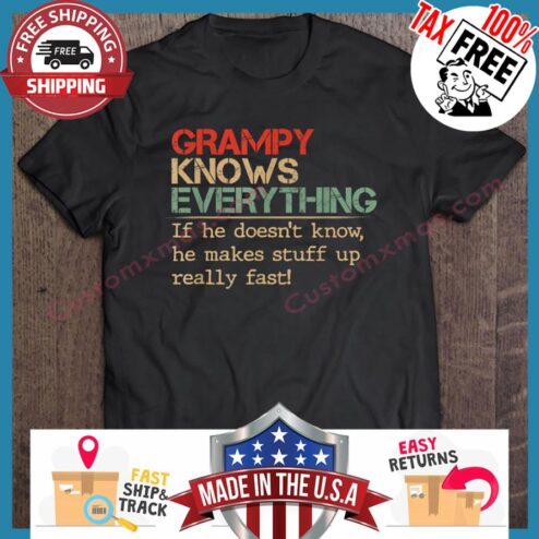 Grampy Knows Everything If He Doesnt Know He Makes Stuff Up Really Fast Vintage shirt