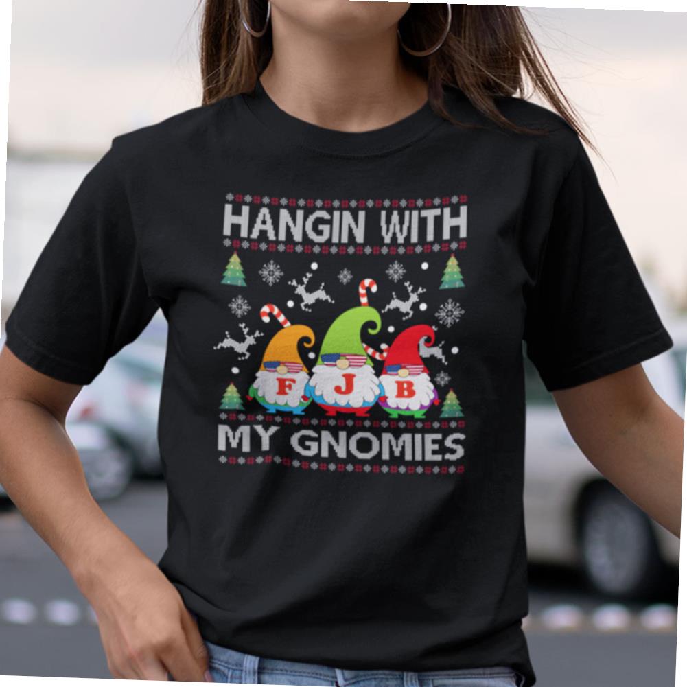Hanging With My Gnomies T-shirt FJB Gnomes Ugly X-mas T-shirt