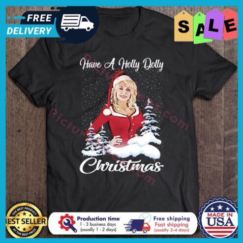 Have a Holly Dolly Christmas shirt