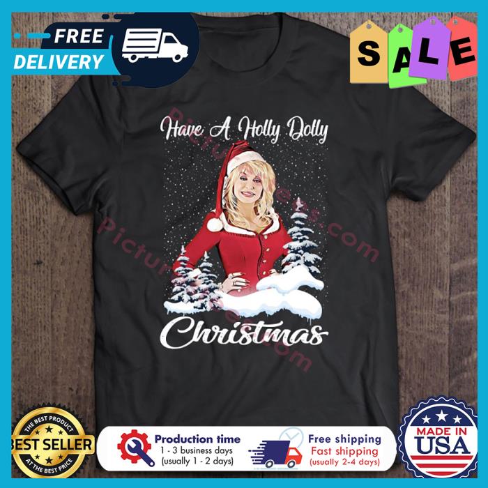 Have a Holly Dolly Christmas shirt