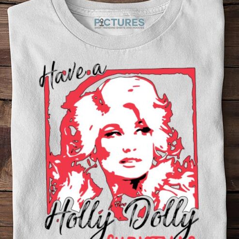 Have A Holly Dolly Christmas Sweater, Holly Dolly Christmas Tree 2021 Sweater