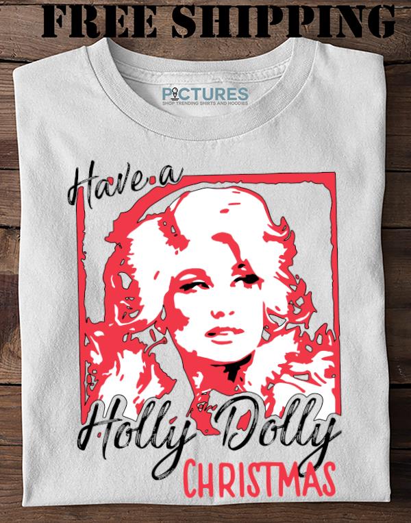 Have A Holly Dolly Christmas Sweater, Holly Dolly Christmas Tree 2021 Sweater