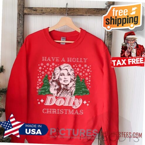 Have A Holly Dolly Christmas Shirt, Holly Dolly Christmas Shirt, Fans of Country Music Shirt, Dolly Parton Shirt, Hoodie