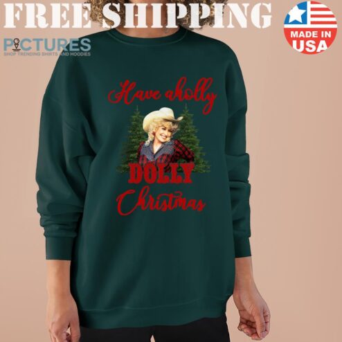 Have A Holly Dolly Christmas Shirt HoodiesShirt, Dolly Parton Christmas Sweater