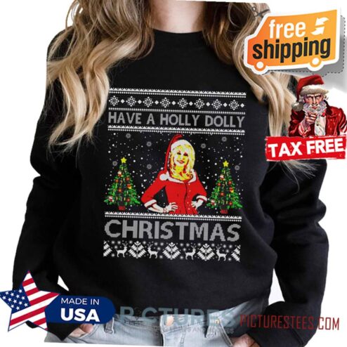 Have A Holly Dolly Christmas Tshirt,Feeling Cute Might Whoop Jolene Trending Unisex Hoodies Shirt Long Sleeve Kid T Shirt