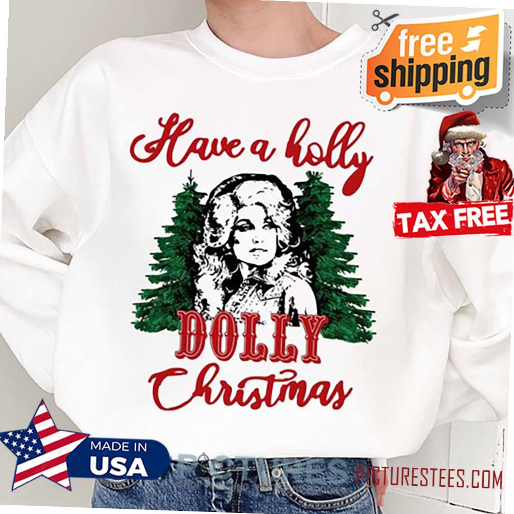 Have A Holly Dolly Christmas Tshirt