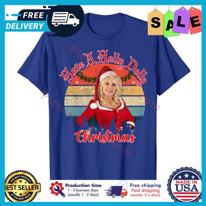 Have A Holly Dolly Christmas Xmas T-Shirt