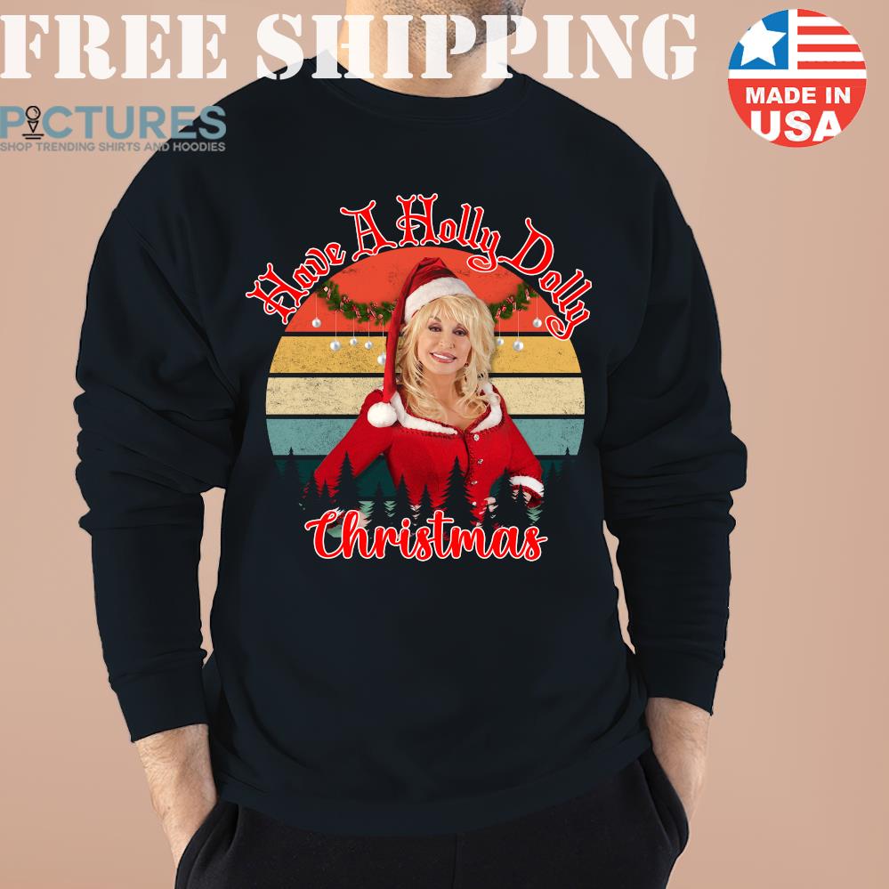 Have A Holly Dolly Christmas Xmass Shirt